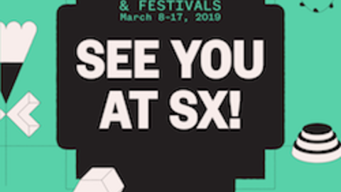 SXSW Conference & Festivals, March 8-17, 2019.